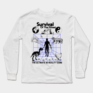 Survival of The Fittest - The Ultimate 4D Reality Game Long Sleeve T-Shirt